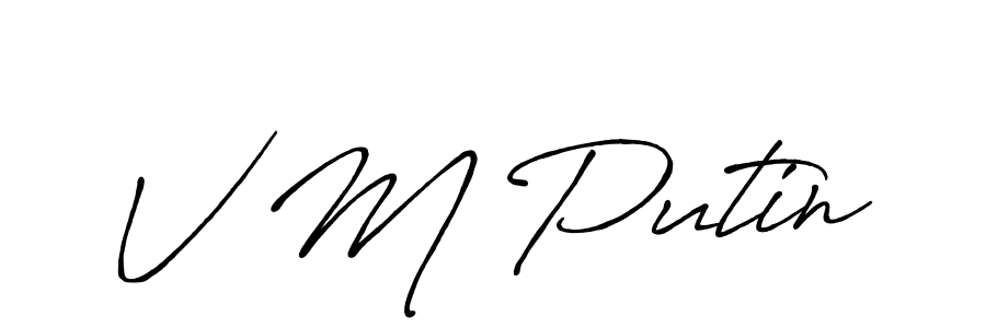 Design your own signature with our free online signature maker. With this signature software, you can create a handwritten (Antro_Vectra_Bolder) signature for name V M Putin. V M Putin signature style 7 images and pictures png