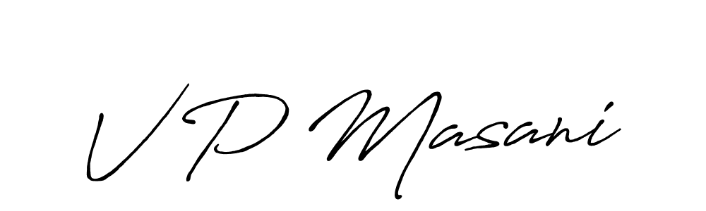 The best way (Antro_Vectra_Bolder) to make a short signature is to pick only two or three words in your name. The name V P Masani include a total of six letters. For converting this name. V P Masani signature style 7 images and pictures png