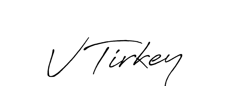 V Tirkey stylish signature style. Best Handwritten Sign (Antro_Vectra_Bolder) for my name. Handwritten Signature Collection Ideas for my name V Tirkey. V Tirkey signature style 7 images and pictures png