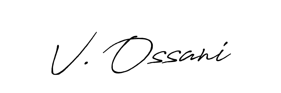 The best way (Antro_Vectra_Bolder) to make a short signature is to pick only two or three words in your name. The name V. Ossani include a total of six letters. For converting this name. V. Ossani signature style 7 images and pictures png