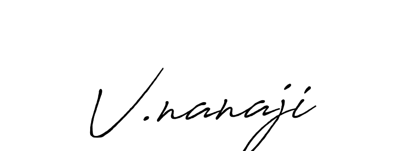 Also we have V.nanaji name is the best signature style. Create professional handwritten signature collection using Antro_Vectra_Bolder autograph style. V.nanaji signature style 7 images and pictures png