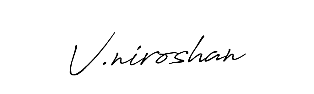 Also You can easily find your signature by using the search form. We will create V.niroshan name handwritten signature images for you free of cost using Antro_Vectra_Bolder sign style. V.niroshan signature style 7 images and pictures png