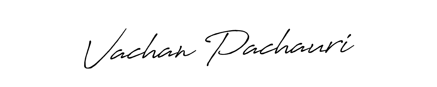 You should practise on your own different ways (Antro_Vectra_Bolder) to write your name (Vachan Pachauri) in signature. don't let someone else do it for you. Vachan Pachauri signature style 7 images and pictures png