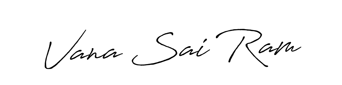 Make a beautiful signature design for name Vana Sai Ram. With this signature (Antro_Vectra_Bolder) style, you can create a handwritten signature for free. Vana Sai Ram signature style 7 images and pictures png