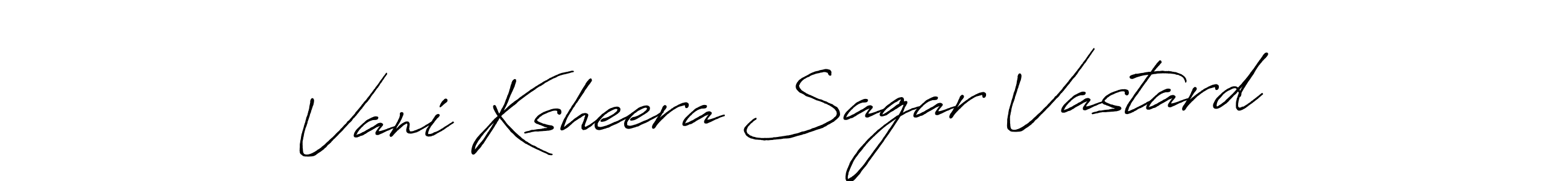 Also we have Vani Ksheera Sagar Vastard name is the best signature style. Create professional handwritten signature collection using Antro_Vectra_Bolder autograph style. Vani Ksheera Sagar Vastard signature style 7 images and pictures png