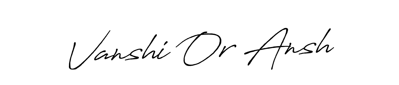 Also You can easily find your signature by using the search form. We will create Vanshi Or Ansh name handwritten signature images for you free of cost using Antro_Vectra_Bolder sign style. Vanshi Or Ansh signature style 7 images and pictures png