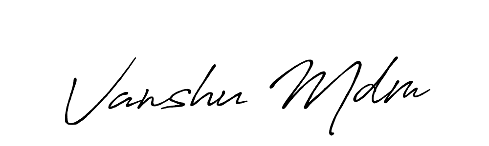 You should practise on your own different ways (Antro_Vectra_Bolder) to write your name (Vanshu Mdm) in signature. don't let someone else do it for you. Vanshu Mdm signature style 7 images and pictures png