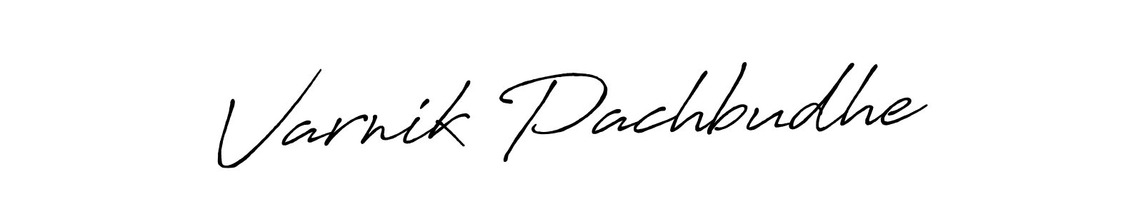 Use a signature maker to create a handwritten signature online. With this signature software, you can design (Antro_Vectra_Bolder) your own signature for name Varnik Pachbudhe. Varnik Pachbudhe signature style 7 images and pictures png