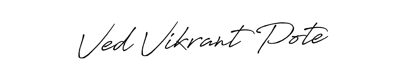 You should practise on your own different ways (Antro_Vectra_Bolder) to write your name (Ved Vikrant Pote) in signature. don't let someone else do it for you. Ved Vikrant Pote signature style 7 images and pictures png