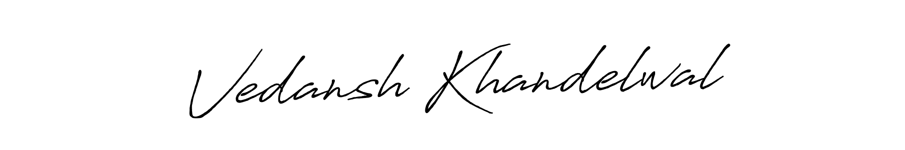 You should practise on your own different ways (Antro_Vectra_Bolder) to write your name (Vedansh Khandelwal) in signature. don't let someone else do it for you. Vedansh Khandelwal signature style 7 images and pictures png