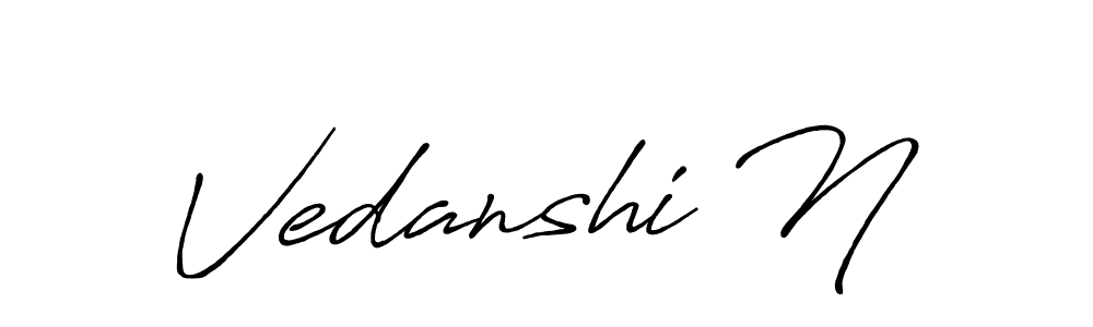 How to make Vedanshi N name signature. Use Antro_Vectra_Bolder style for creating short signs online. This is the latest handwritten sign. Vedanshi N signature style 7 images and pictures png