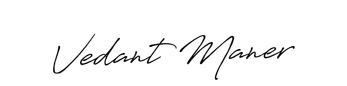 You should practise on your own different ways (Antro_Vectra_Bolder) to write your name (Vedant Maner) in signature. don't let someone else do it for you. Vedant Maner signature style 7 images and pictures png