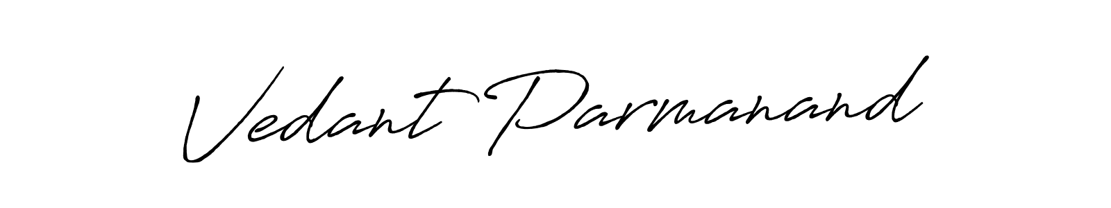 Vedant Parmanand stylish signature style. Best Handwritten Sign (Antro_Vectra_Bolder) for my name. Handwritten Signature Collection Ideas for my name Vedant Parmanand. Vedant Parmanand signature style 7 images and pictures png
