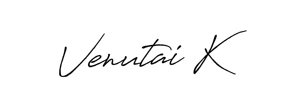 Venutai K stylish signature style. Best Handwritten Sign (Antro_Vectra_Bolder) for my name. Handwritten Signature Collection Ideas for my name Venutai K. Venutai K signature style 7 images and pictures png