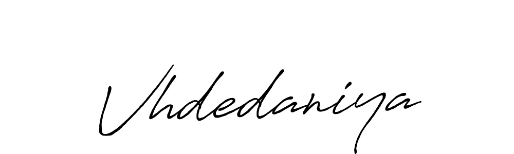 if you are searching for the best signature style for your name Vhdedaniya. so please give up your signature search. here we have designed multiple signature styles  using Antro_Vectra_Bolder. Vhdedaniya signature style 7 images and pictures png