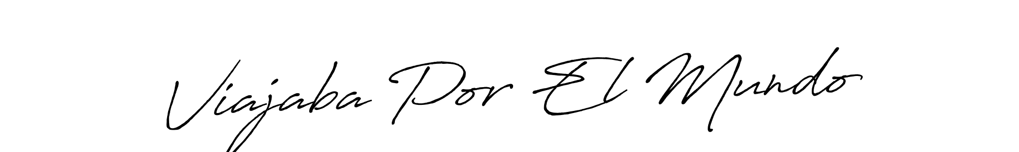 if you are searching for the best signature style for your name Viajaba Por El Mundo. so please give up your signature search. here we have designed multiple signature styles  using Antro_Vectra_Bolder. Viajaba Por El Mundo signature style 7 images and pictures png