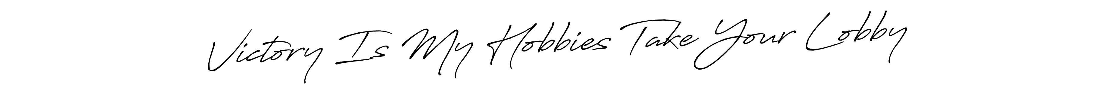 You should practise on your own different ways (Antro_Vectra_Bolder) to write your name (Victory Is My Hobbies Take Your Lobby) in signature. don't let someone else do it for you. Victory Is My Hobbies Take Your Lobby signature style 7 images and pictures png