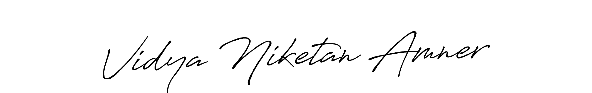 Create a beautiful signature design for name Vidya Niketan Amner. With this signature (Antro_Vectra_Bolder) fonts, you can make a handwritten signature for free. Vidya Niketan Amner signature style 7 images and pictures png