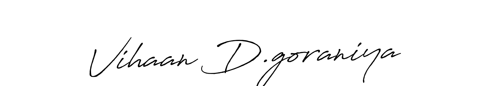 This is the best signature style for the Vihaan D.goraniya name. Also you like these signature font (Antro_Vectra_Bolder). Mix name signature. Vihaan D.goraniya signature style 7 images and pictures png