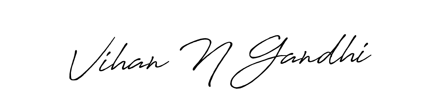 You should practise on your own different ways (Antro_Vectra_Bolder) to write your name (Vihan N Gandhi) in signature. don't let someone else do it for you. Vihan N Gandhi signature style 7 images and pictures png