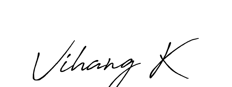 Once you've used our free online signature maker to create your best signature Antro_Vectra_Bolder style, it's time to enjoy all of the benefits that Vihang K name signing documents. Vihang K signature style 7 images and pictures png