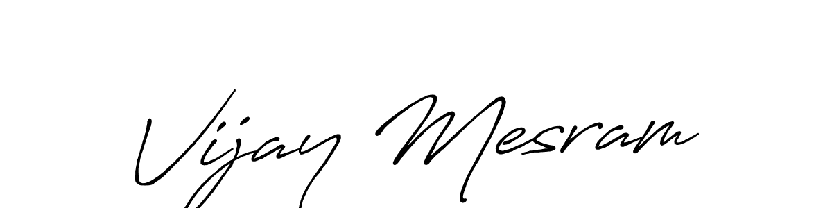 Make a short Vijay Mesram signature style. Manage your documents anywhere anytime using Antro_Vectra_Bolder. Create and add eSignatures, submit forms, share and send files easily. Vijay Mesram signature style 7 images and pictures png