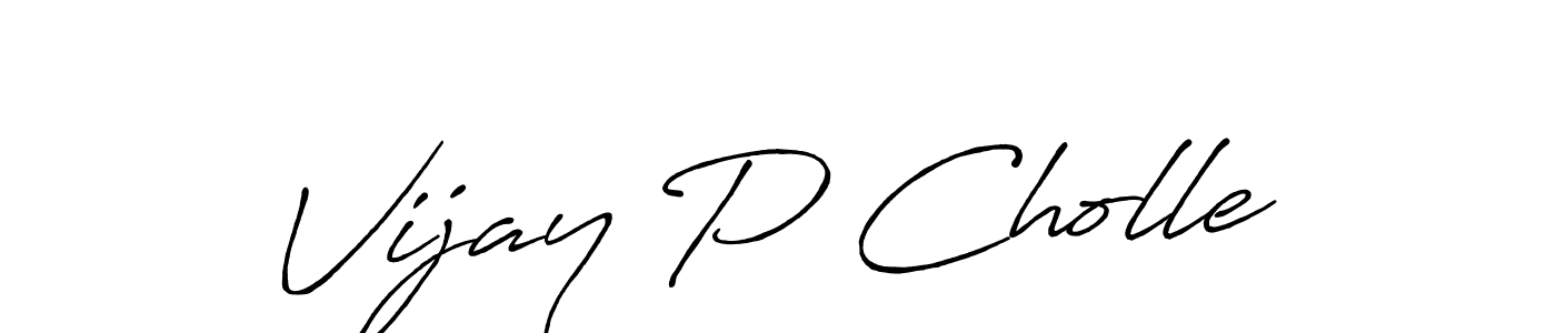 Design your own signature with our free online signature maker. With this signature software, you can create a handwritten (Antro_Vectra_Bolder) signature for name Vijay P Cholle. Vijay P Cholle signature style 7 images and pictures png