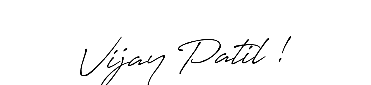 Use a signature maker to create a handwritten signature online. With this signature software, you can design (Antro_Vectra_Bolder) your own signature for name Vijay Patil !. Vijay Patil ! signature style 7 images and pictures png