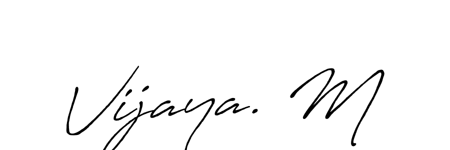 Make a beautiful signature design for name Vijaya. M. Use this online signature maker to create a handwritten signature for free. Vijaya. M signature style 7 images and pictures png