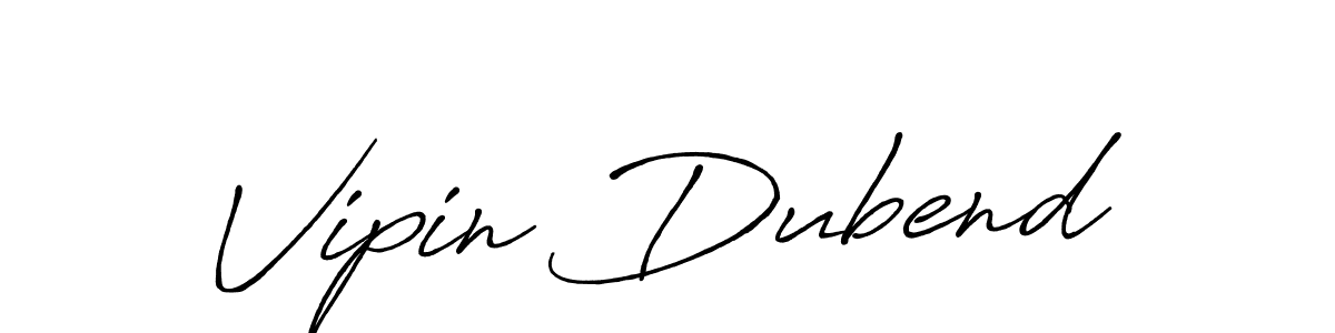 How to make Vipin Dubend name signature. Use Antro_Vectra_Bolder style for creating short signs online. This is the latest handwritten sign. Vipin Dubend signature style 7 images and pictures png