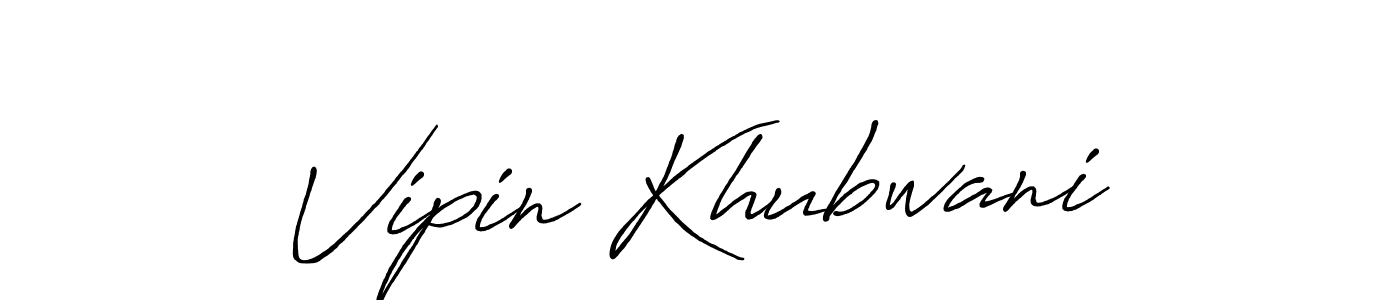 Vipin Khubwani stylish signature style. Best Handwritten Sign (Antro_Vectra_Bolder) for my name. Handwritten Signature Collection Ideas for my name Vipin Khubwani. Vipin Khubwani signature style 7 images and pictures png