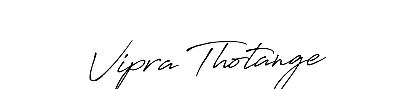 Create a beautiful signature design for name Vipra Thotange. With this signature (Antro_Vectra_Bolder) fonts, you can make a handwritten signature for free. Vipra Thotange signature style 7 images and pictures png