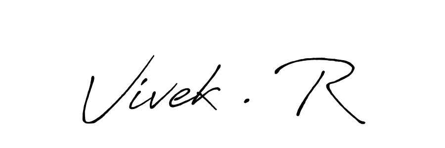 You should practise on your own different ways (Antro_Vectra_Bolder) to write your name (Vivek . R) in signature. don't let someone else do it for you. Vivek . R signature style 7 images and pictures png