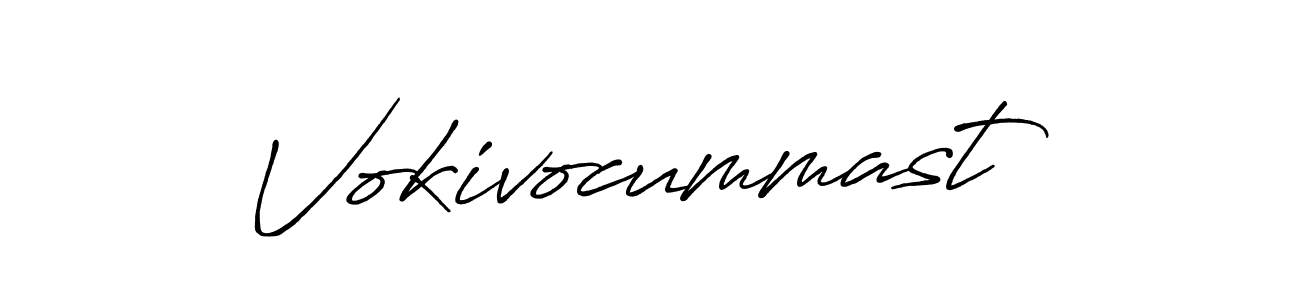 Vokivocummast stylish signature style. Best Handwritten Sign (Antro_Vectra_Bolder) for my name. Handwritten Signature Collection Ideas for my name Vokivocummast. Vokivocummast signature style 7 images and pictures png