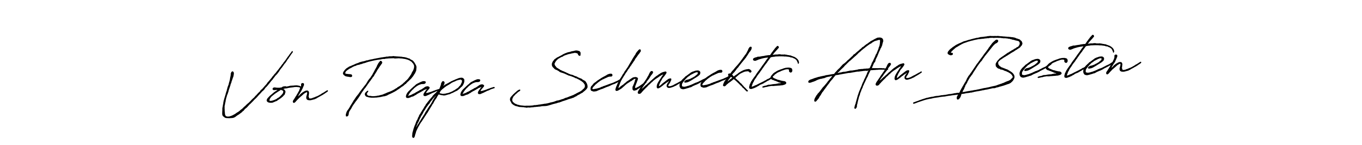 Similarly Antro_Vectra_Bolder is the best handwritten signature design. Signature creator online .You can use it as an online autograph creator for name Von Papa Schmeckts Am Besten. Von Papa Schmeckts Am Besten signature style 7 images and pictures png