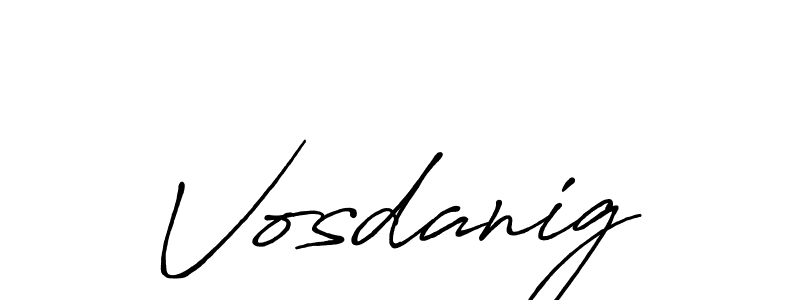 Create a beautiful signature design for name Vosdanig. With this signature (Antro_Vectra_Bolder) fonts, you can make a handwritten signature for free. Vosdanig signature style 7 images and pictures png