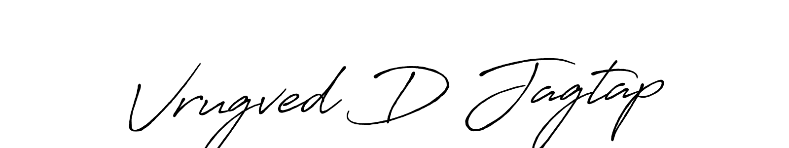 Make a beautiful signature design for name Vrugved D Jagtap. With this signature (Antro_Vectra_Bolder) style, you can create a handwritten signature for free. Vrugved D Jagtap signature style 7 images and pictures png
