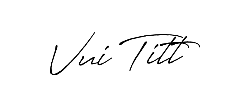 It looks lik you need a new signature style for name Vui Titt. Design unique handwritten (Antro_Vectra_Bolder) signature with our free signature maker in just a few clicks. Vui Titt signature style 7 images and pictures png