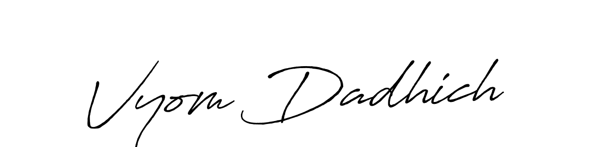 The best way (Antro_Vectra_Bolder) to make a short signature is to pick only two or three words in your name. The name Vyom Dadhich include a total of six letters. For converting this name. Vyom Dadhich signature style 7 images and pictures png