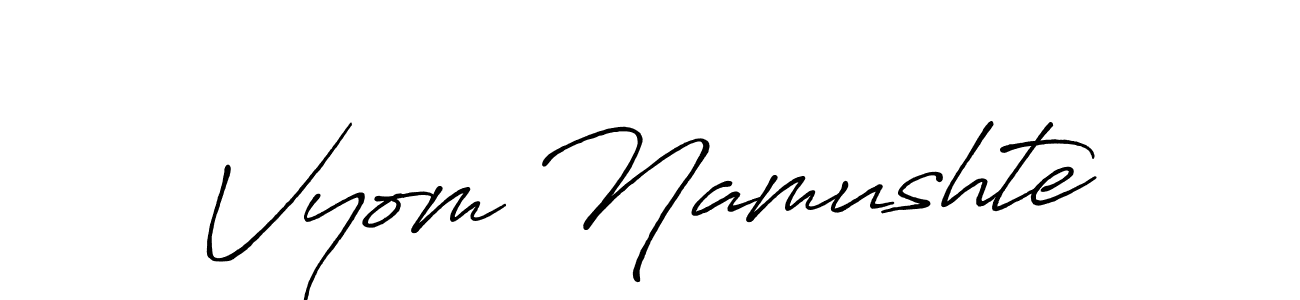 Make a beautiful signature design for name Vyom Namushte. With this signature (Antro_Vectra_Bolder) style, you can create a handwritten signature for free. Vyom Namushte signature style 7 images and pictures png