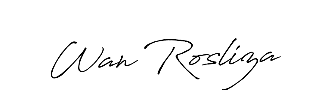 You should practise on your own different ways (Antro_Vectra_Bolder) to write your name (Wan Rosliza) in signature. don't let someone else do it for you. Wan Rosliza signature style 7 images and pictures png