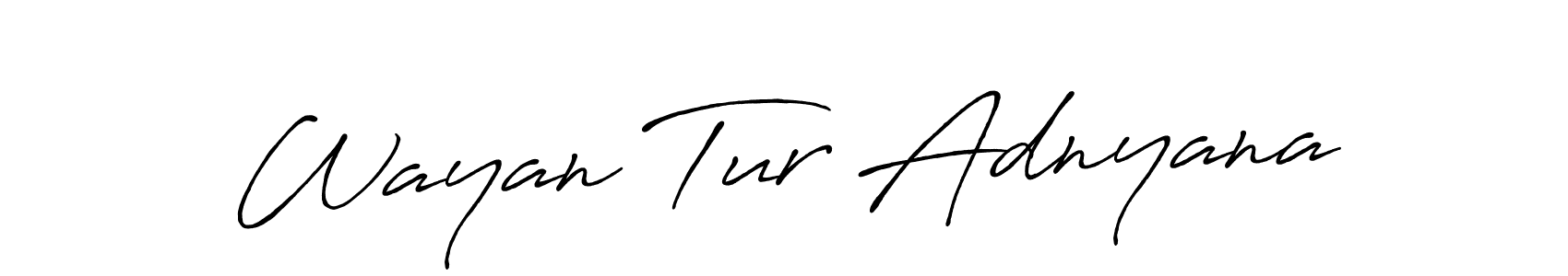 Make a beautiful signature design for name Wayan Tur Adnyana. With this signature (Antro_Vectra_Bolder) style, you can create a handwritten signature for free. Wayan Tur Adnyana signature style 7 images and pictures png
