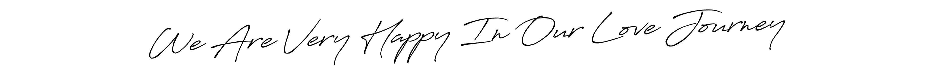 Similarly Antro_Vectra_Bolder is the best handwritten signature design. Signature creator online .You can use it as an online autograph creator for name We Are Very Happy In Our Love Journey. We Are Very Happy In Our Love Journey signature style 7 images and pictures png