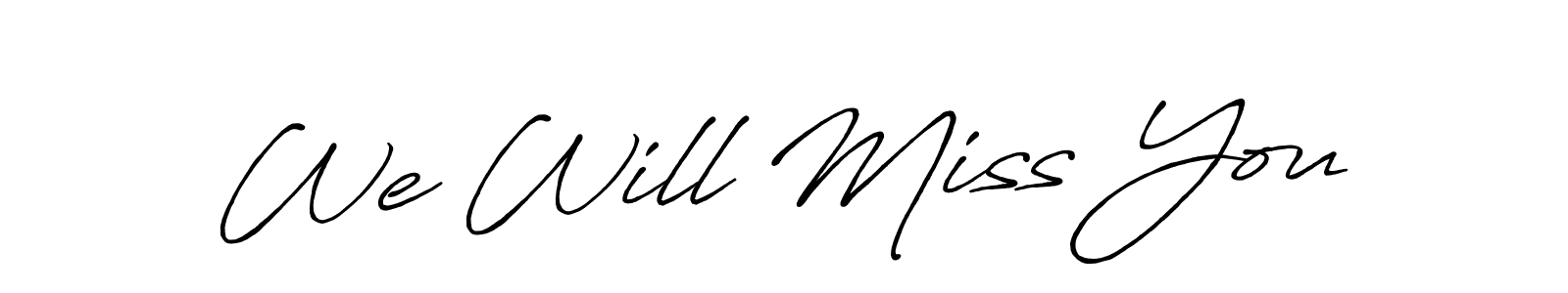 You should practise on your own different ways (Antro_Vectra_Bolder) to write your name (We Will Miss You) in signature. don't let someone else do it for you. We Will Miss You signature style 7 images and pictures png