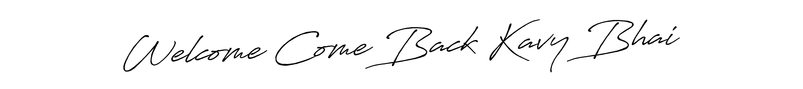 Make a beautiful signature design for name Welcome Come Back Kavy Bhai. With this signature (Antro_Vectra_Bolder) style, you can create a handwritten signature for free. Welcome Come Back Kavy Bhai signature style 7 images and pictures png