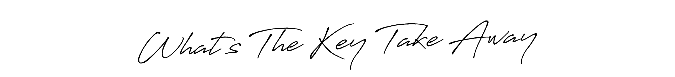 Design your own signature with our free online signature maker. With this signature software, you can create a handwritten (Antro_Vectra_Bolder) signature for name What’s The Key Take Away. What’s The Key Take Away signature style 7 images and pictures png