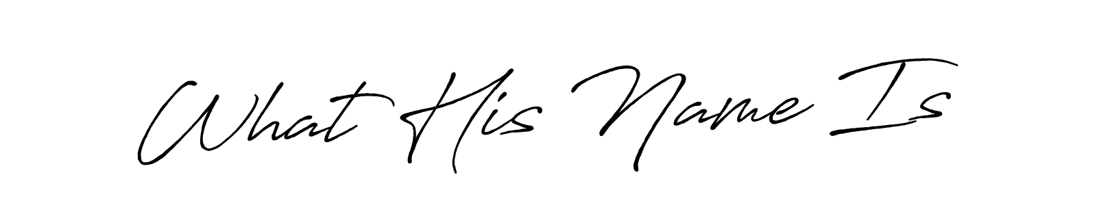 It looks lik you need a new signature style for name What His Name Is. Design unique handwritten (Antro_Vectra_Bolder) signature with our free signature maker in just a few clicks. What His Name Is signature style 7 images and pictures png