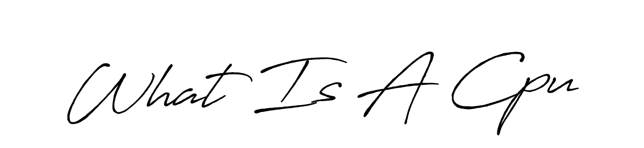 You should practise on your own different ways (Antro_Vectra_Bolder) to write your name (What Is A Cpu) in signature. don't let someone else do it for you. What Is A Cpu signature style 7 images and pictures png