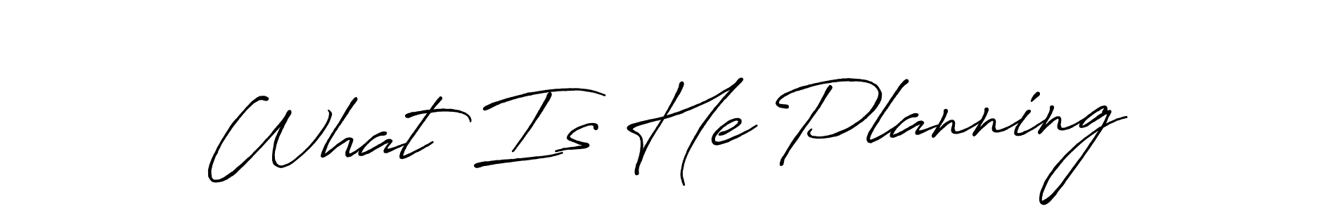 How to make What Is He Planning name signature. Use Antro_Vectra_Bolder style for creating short signs online. This is the latest handwritten sign. What Is He Planning signature style 7 images and pictures png