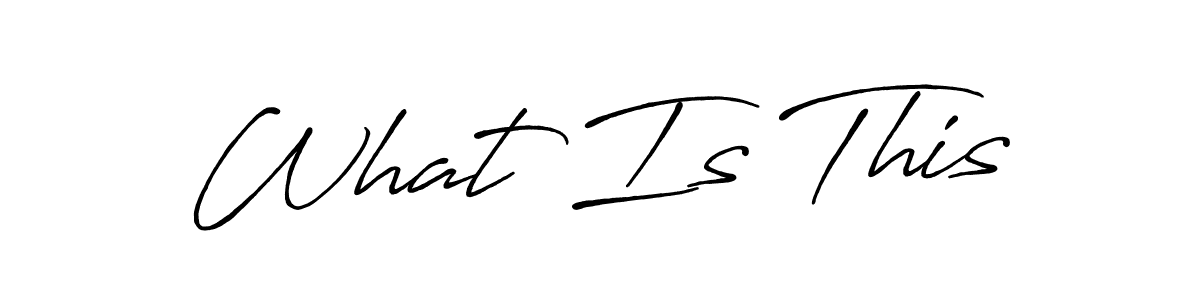 Also You can easily find your signature by using the search form. We will create What Is This name handwritten signature images for you free of cost using Antro_Vectra_Bolder sign style. What Is This signature style 7 images and pictures png